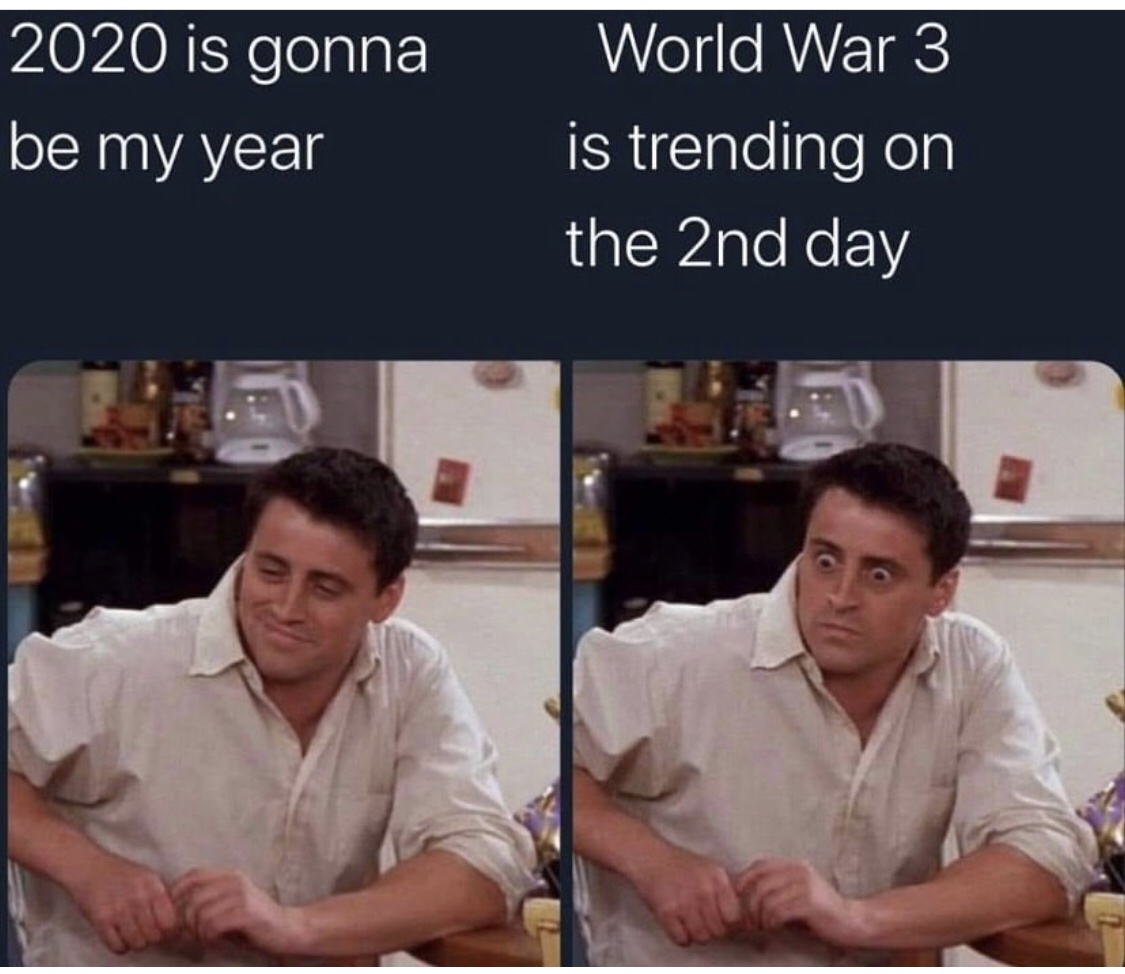 helping your uncle jack off a horse meme - 2020 is gonna be my year World War 3 is trending on the 2nd day