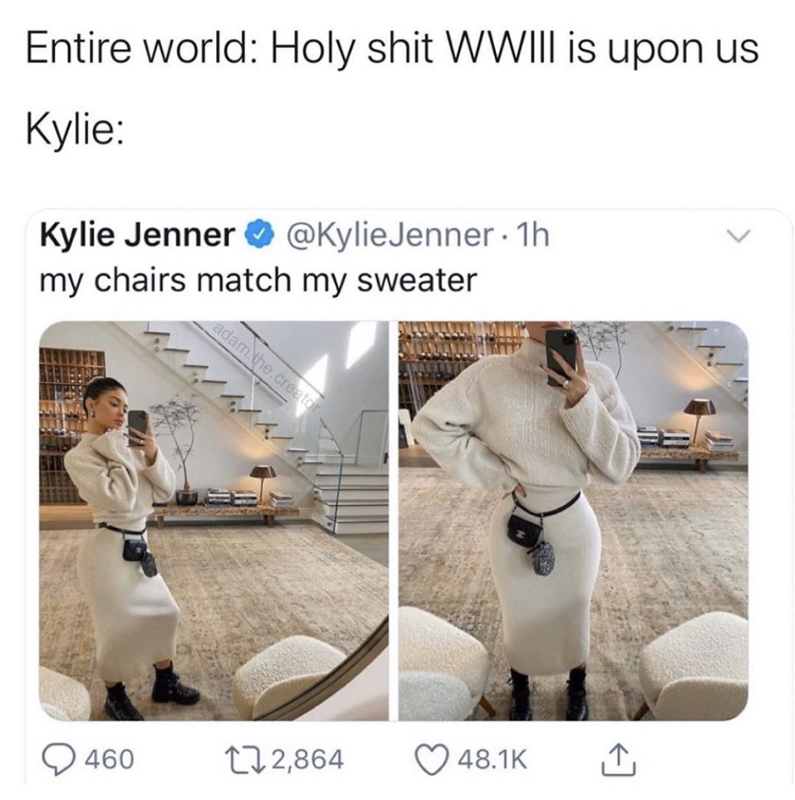 shoulder - Entire world Holy shit Wwiii is upon us Kylie Kylie Jenner Jenner 1h my chairs match my sweater adam.the.creator 2460 222,864 I