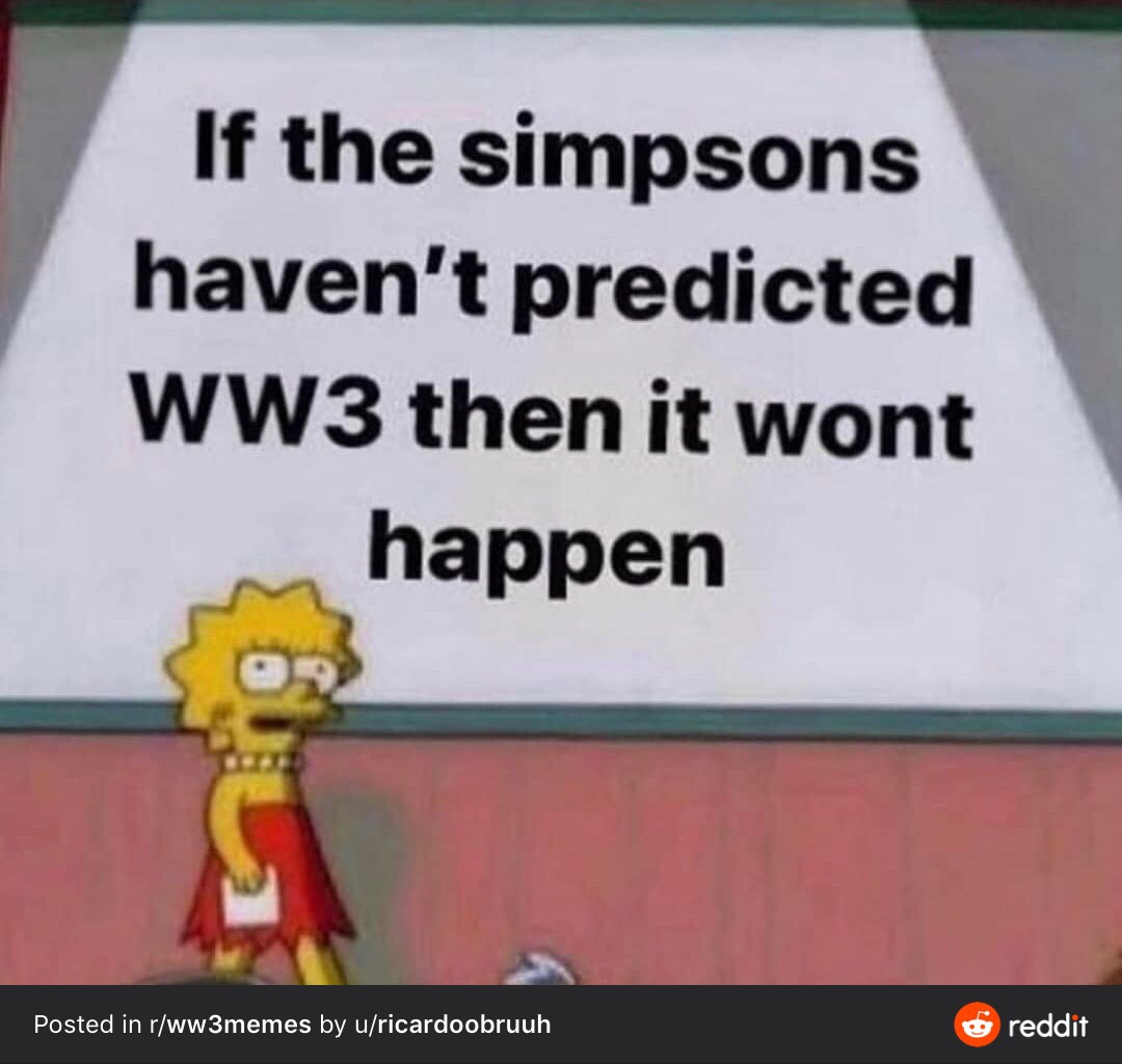 denso - If the simpsons haven't predicted WW3 then it wont happen Posted in rww3memes by uricardoobruuh reddit