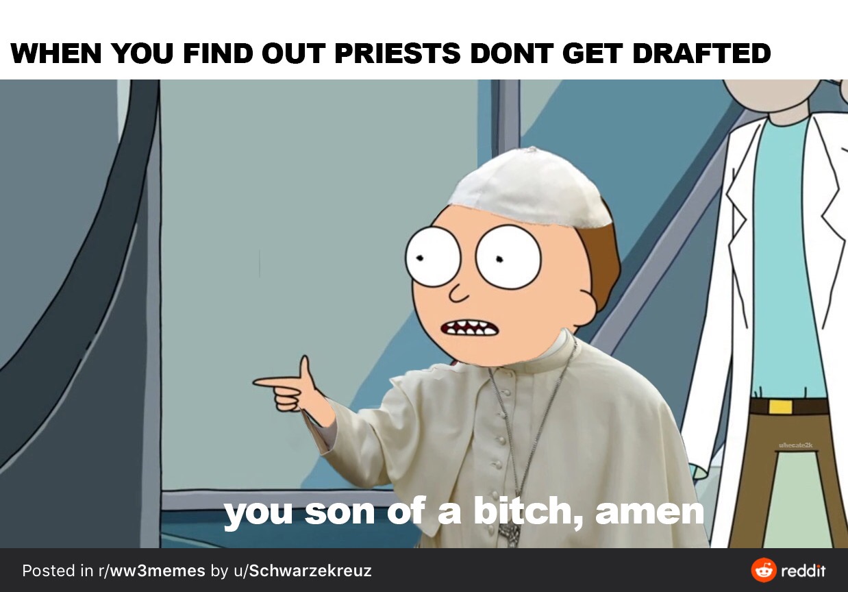 TENET - When You Find Out Priests Dont Get Drafted you son of a bitch, amen Posted in rww3memes by uSchwarzekreuz O reddit