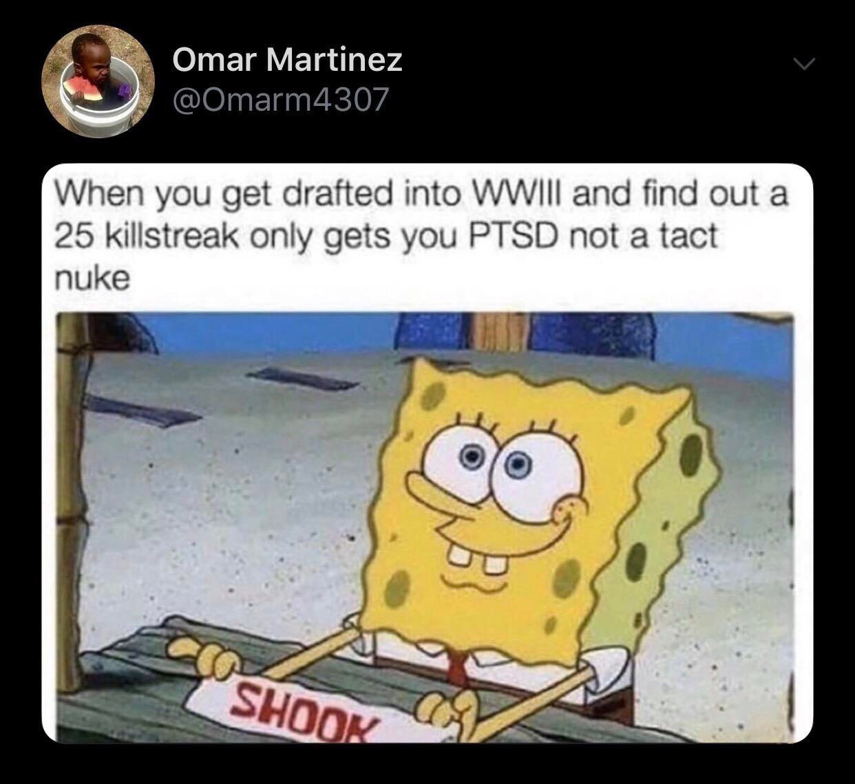 tactical nuke incoming meme - Omar Martinez When you get drafted into Wwiii and find out a 25 killstreak only gets you Ptsd not a tact nuke Shoo!