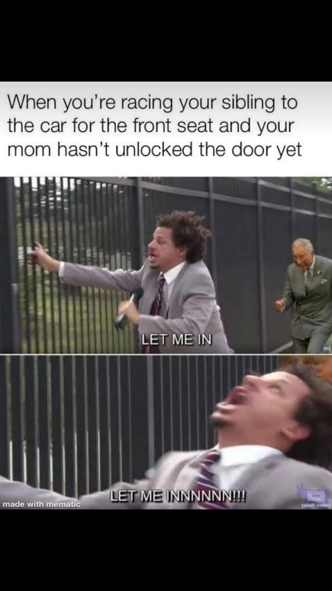 funny memes 2019 - When you're racing your sibling to the car for the front seat and your mom hasn't unlocked the door yet Let Me In Let Me Innnnnn!!! made with mama