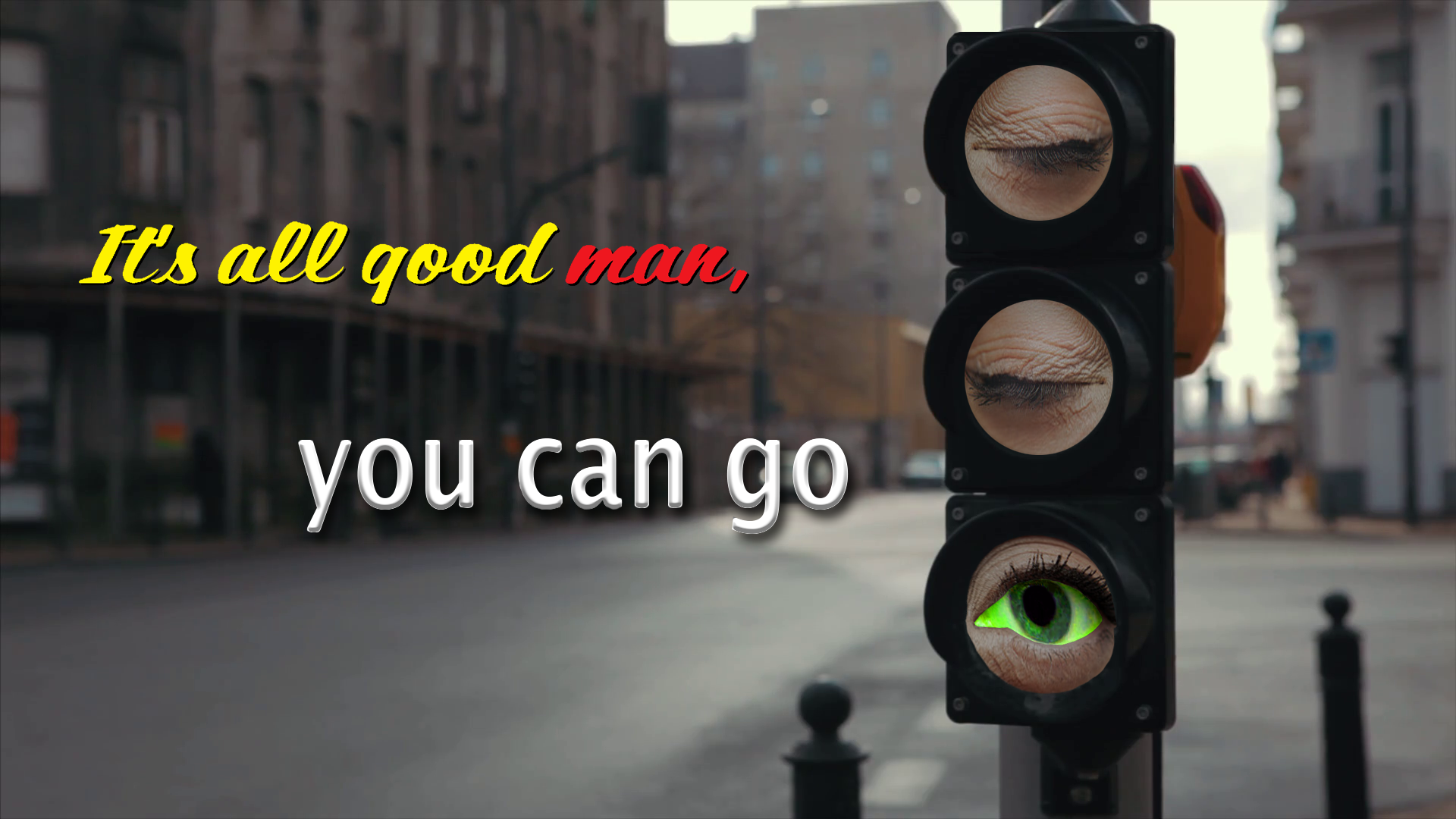 traffic light - It's all good man, you can go