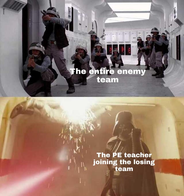 darth vader memes - The entire enemy team The Pe teacher joining the losing team