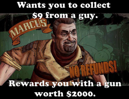 borderlands meme - Wants you to collect $9 from a guy. Marcus Tlthose Rewards you with a gun worth $2000.