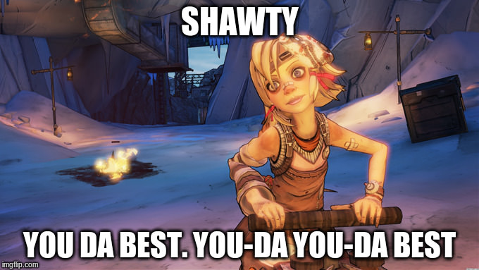 tiny tina shawty you da best - Shawty You Da Best. YouDa YouDa Best imgflip.com