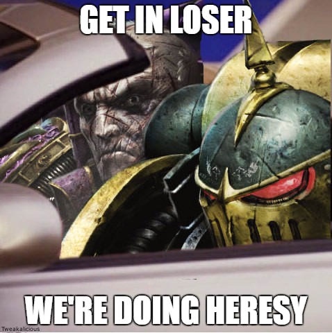 get in loser we re doing heresy - Get In Loser We'Re Doing Heresy Tweakalicious