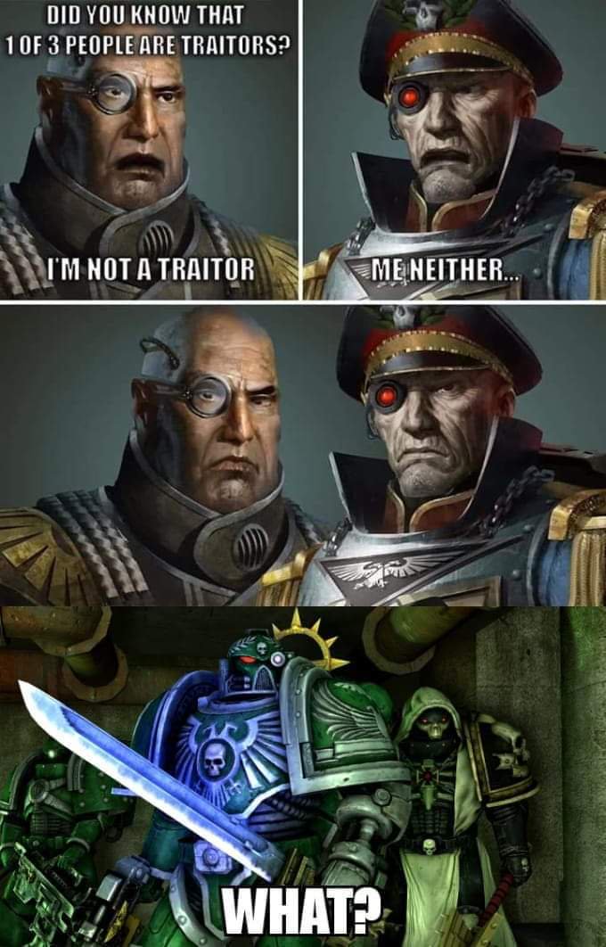 meme warhammer fantasy - Did You Know That 10F 3 People Are Traitors 11 I'M Not A Traitort Me Neither.. What?