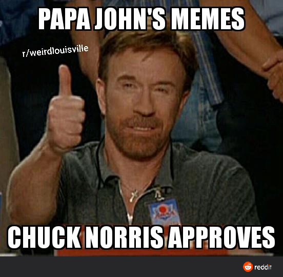 eyes of the ranger are upon you - Papa John'S Memes Tweirdlouisville Chuck Norris Approves reddit