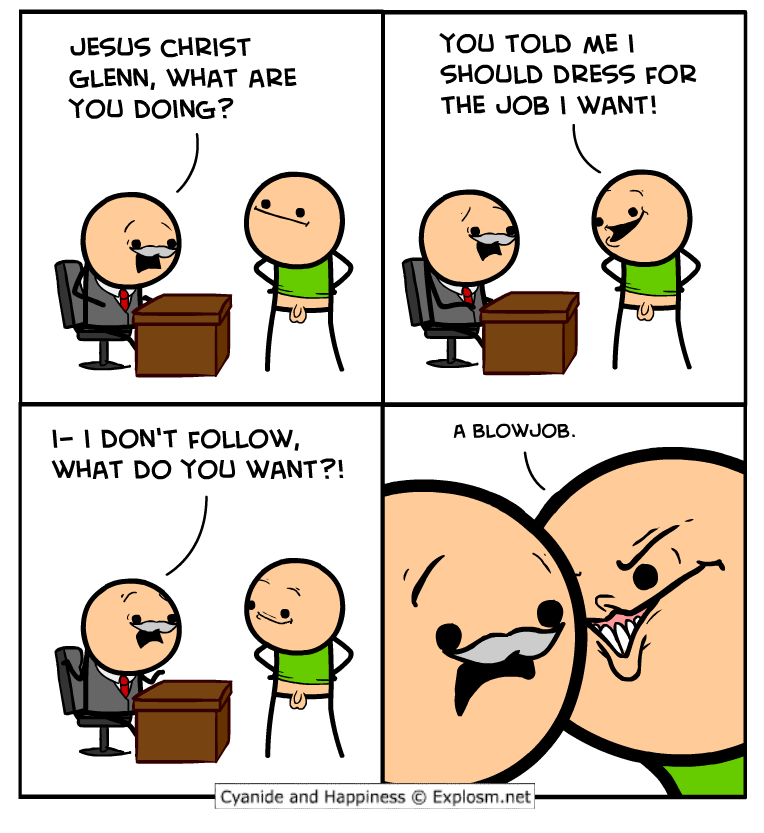 cyanide and happiness mouth - Jesus Christ Glenn, What Are You Doing? You Told Me Should Dress For The Job I Want! A Blowjob. 1 I Don'T What Do You Want?! Cyanide and Happiness Explosm.net
