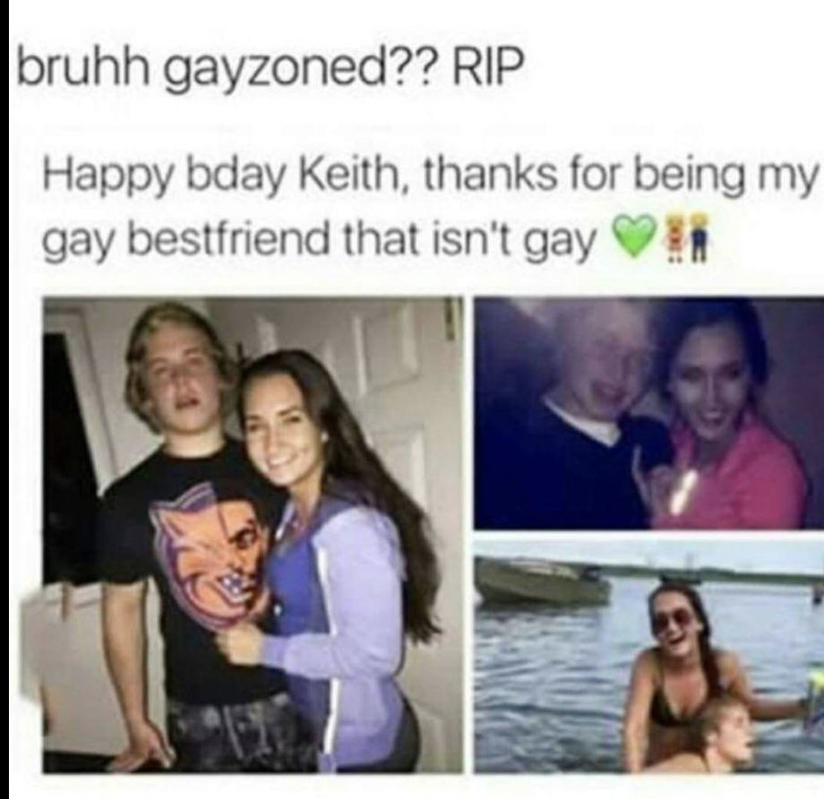 gay best friend that isn t gay - bruhh gayzoned?? Rip Happy bday Keith, thanks for being my gay bestfriend that isn't gay
