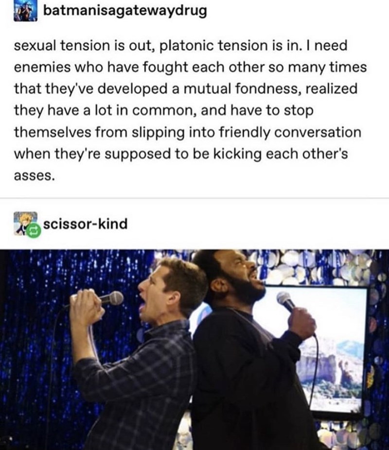 jake peralta and doug judy - batmanisagatewaydrug sexual tension is out, platonic tension is in. I need enemies who have fought each other so many times that they've developed a mutual fondness, realized they have a lot in common, and have to stop themsel