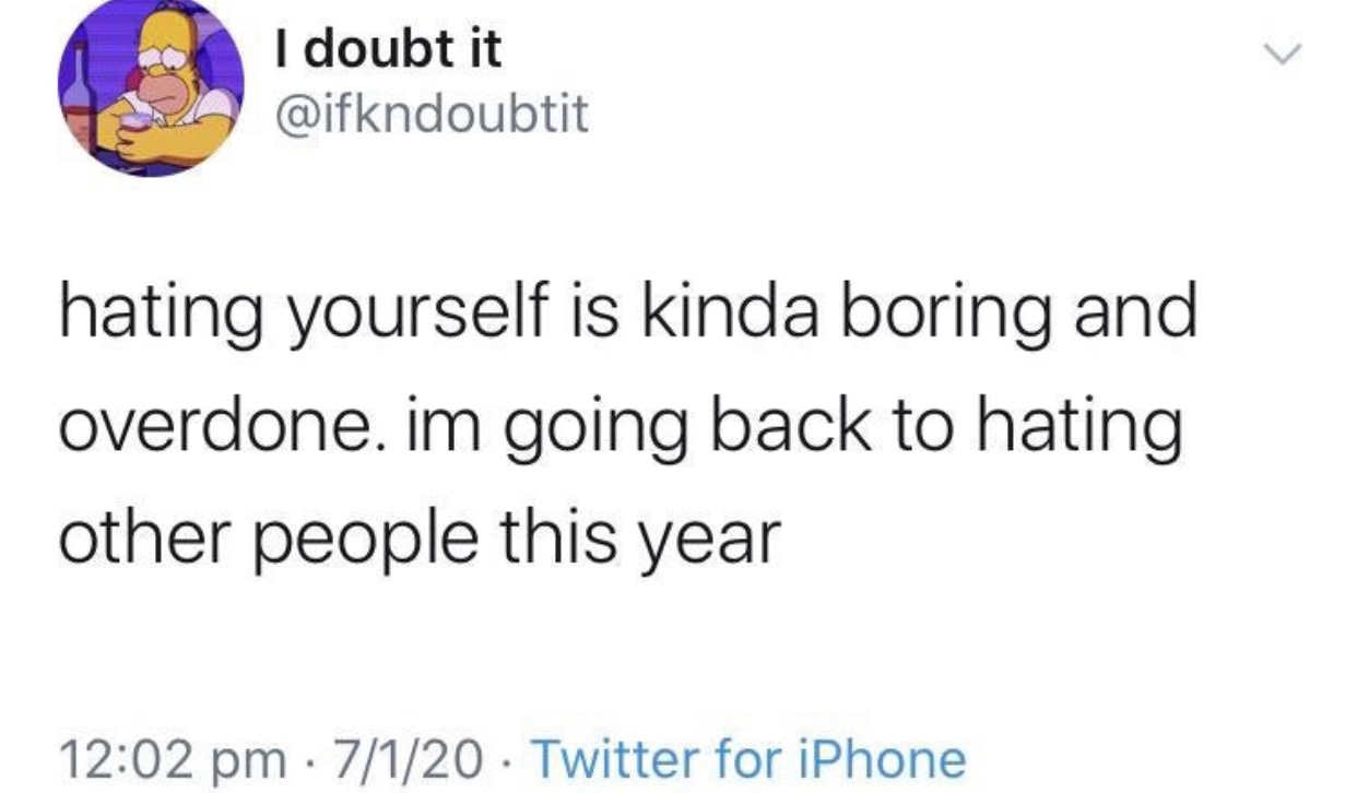 I doubt it hating yourself is kinda boring and overdone. im going back to hating other people this year 7120 Twitter for iPhone
