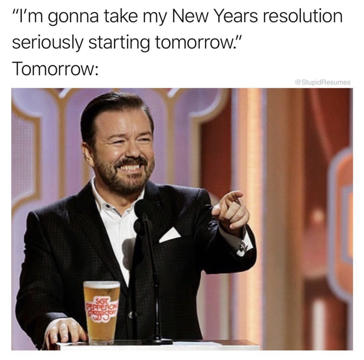 ricky gervais golden globes - "I'm gonna take my New Years resolution seriously starting tomorrow." Tomorrow preto Ons