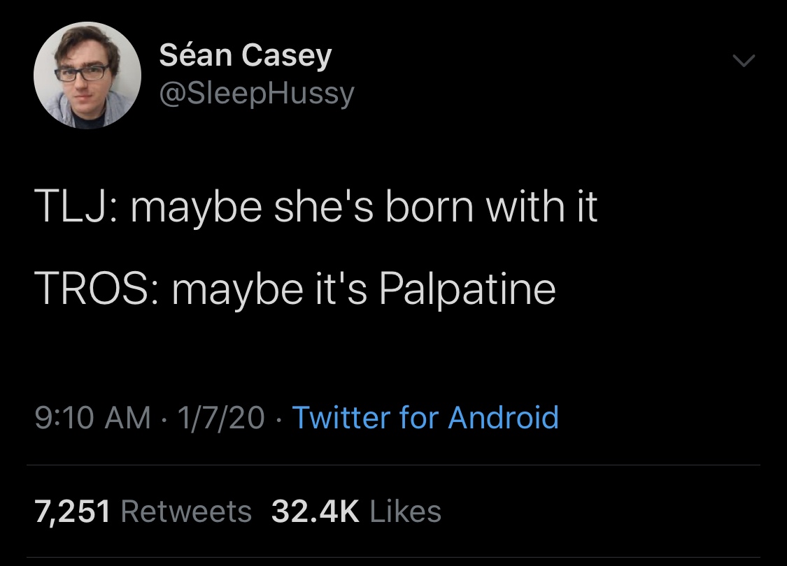 atmosphere - San Casey Tlj maybe she's born with it Tros maybe it's Palpatine 1720 Twitter for Android, 7,251