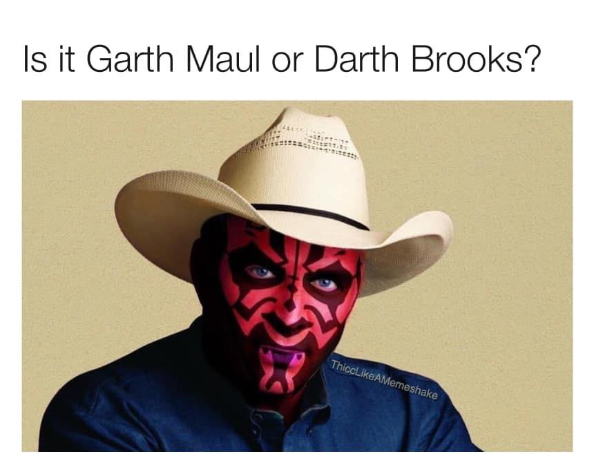 garth maul darth brooks - Is it Garth Maul or Darth Brooks? ThiochikeAMemeshake