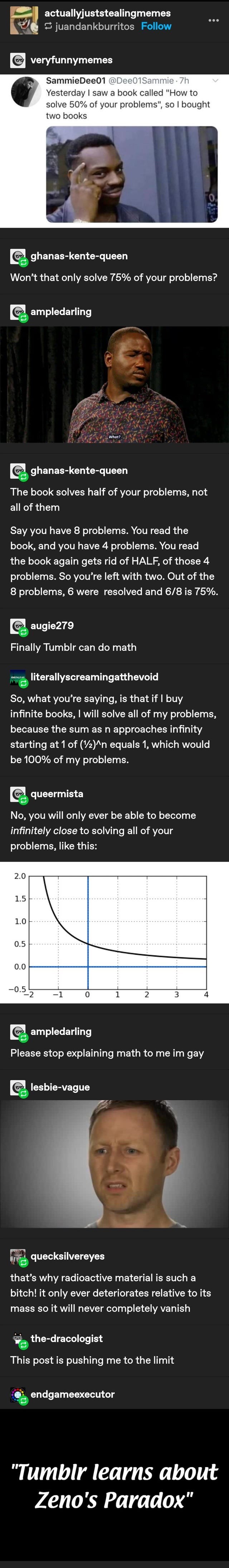 screenshot - actuallyjuststealingmemes juandankburritos @ veryfunnymemes mmie .7h SammieDee01 7h Yesterday I saw a book called "How to solve 50% of your problems", so I bought two books Os la ghanaskentequeen Won't that only solve 75% of your problems? Ca