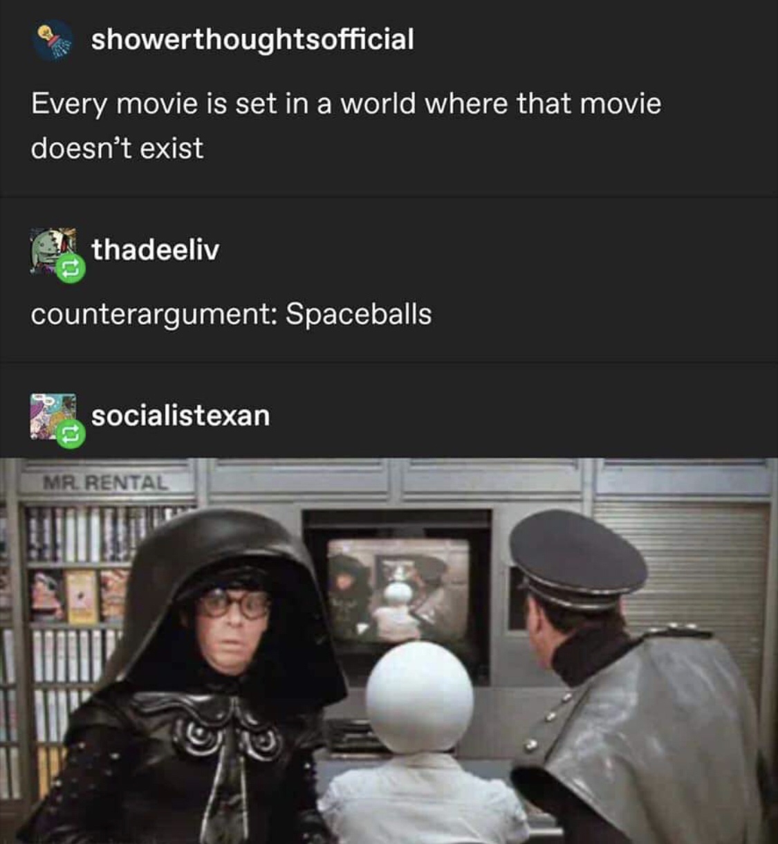 spaceballs the movie - @ showerthoughtsofficial Every movie is set in a world where that movie doesn't exist thadeeliv counterargument Spaceballs socialistexan Mr. Rental