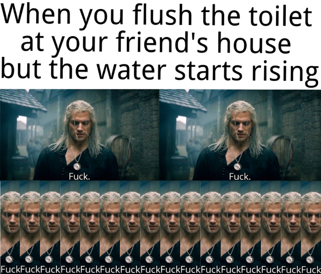 Internet meme - When you flush the toilet at your friend's house but the water starts rising Fuck. Fuck. FuckFuckFuck FuckFuckFuckFuckFuck FuckFuckFuck FuckFuck FuckFuckFuck