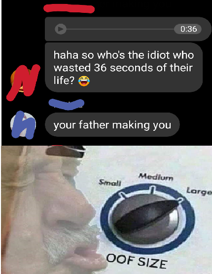 photo caption - haha so who's the idiot who wasted 36 seconds of their life? your father making you Medium Small Large Oof Size
