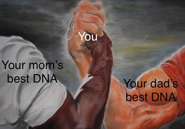 arm wrestling meme template - You Your mom's best Dna Your dad's best Dna