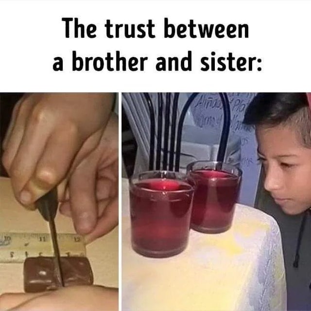 The trust between a brother and sister