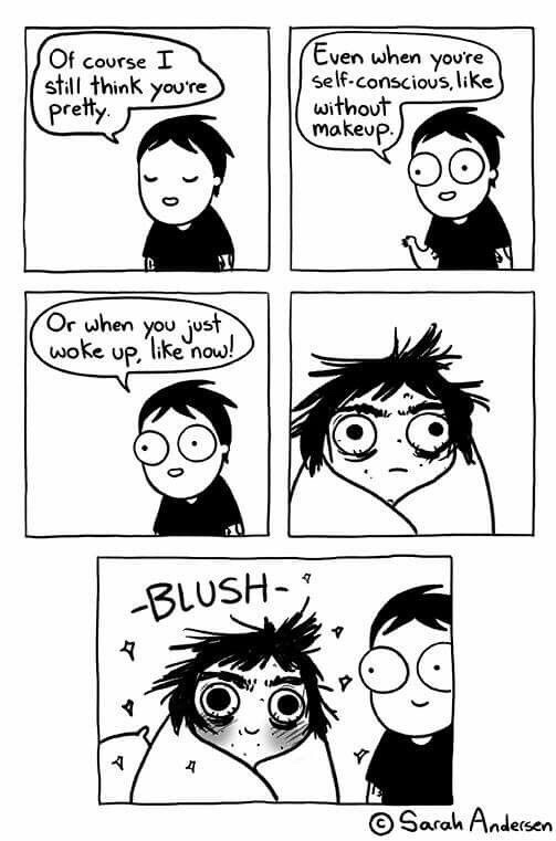 sarah scribbles blush - Of course I still think you're pretty Even when you're selfconscious, without makeup Or when you just woke up, now! Blush Sarah Andersen