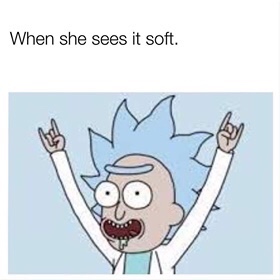 tiny rick - When she sees it soft.