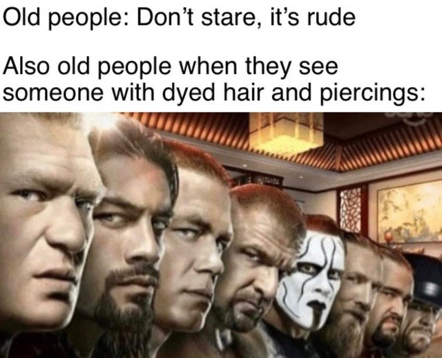 wwe wrestlemania 31 - Old people Don't stare, it's rude Also old people when they see someone with dyed hair and piercings