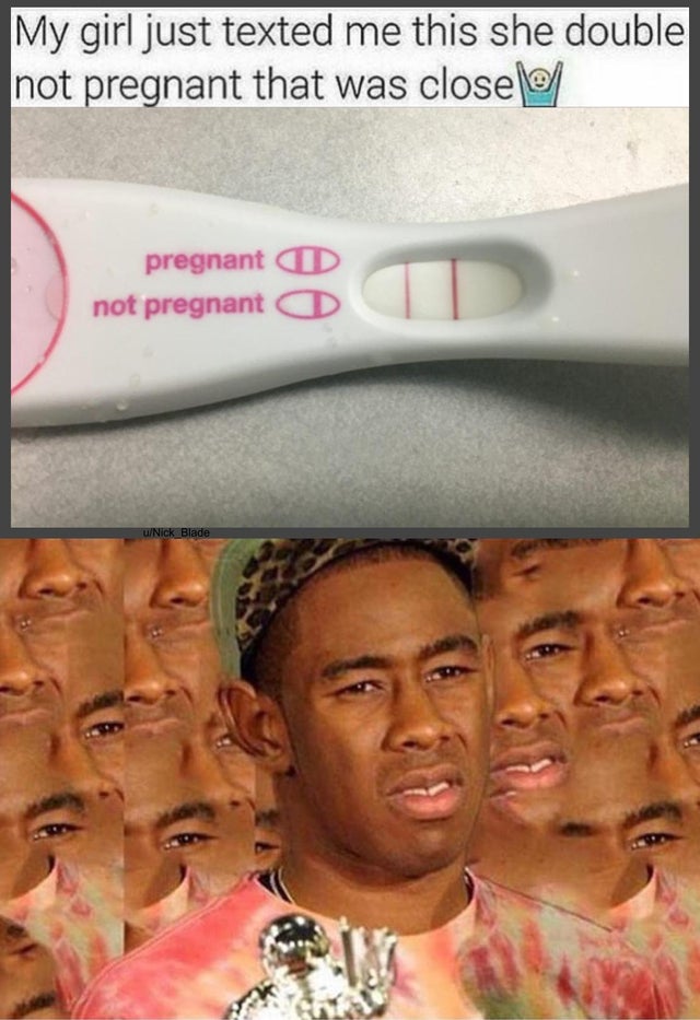 don t have school tomorrow - My girl just texted me this she double not pregnant that was closeo pregnant not pregnant uNick Blade