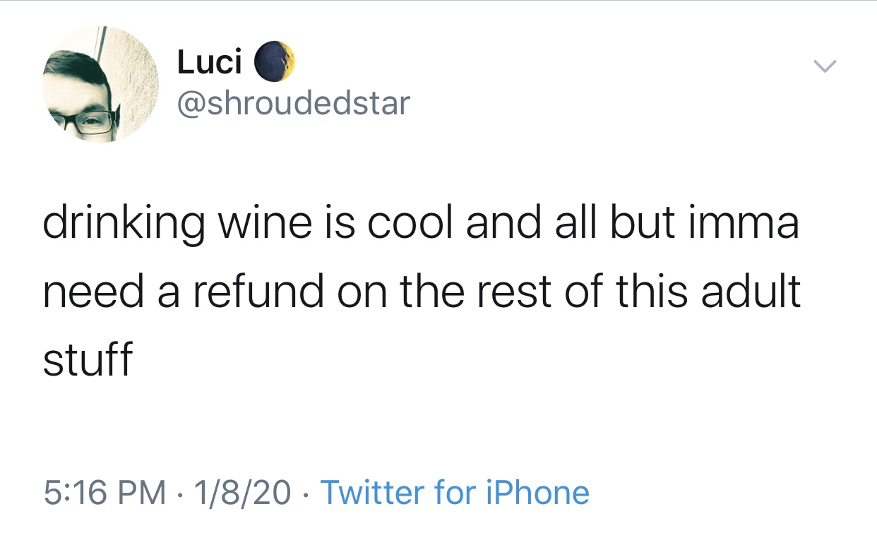Luci drinking wine is cool and all but imma need a refund on the rest of this adult stuff 1820 Twitter for iPhone