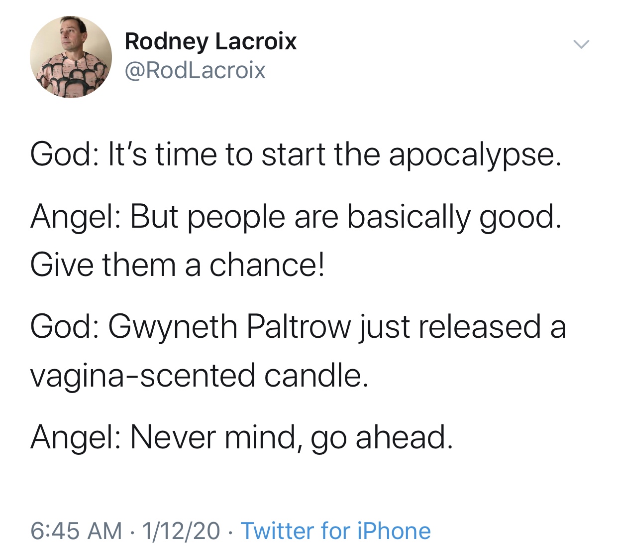 modern warfare 2019 rating - Rodney Lacroix God It's time to start the apocalypse. Angel But people are basically good. Give them a chance! God Gwyneth Paltrow just released a vaginascented candle. Angel Never mind, go ahead. 11220 Twitter for iPhone
