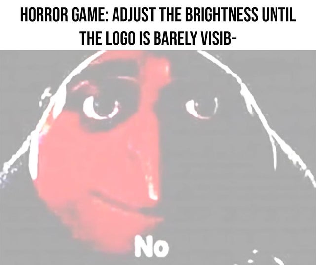 kids when i grow up i wanna - Horror Game Adjust The Brightness Until The Logo Is Barely Visib No