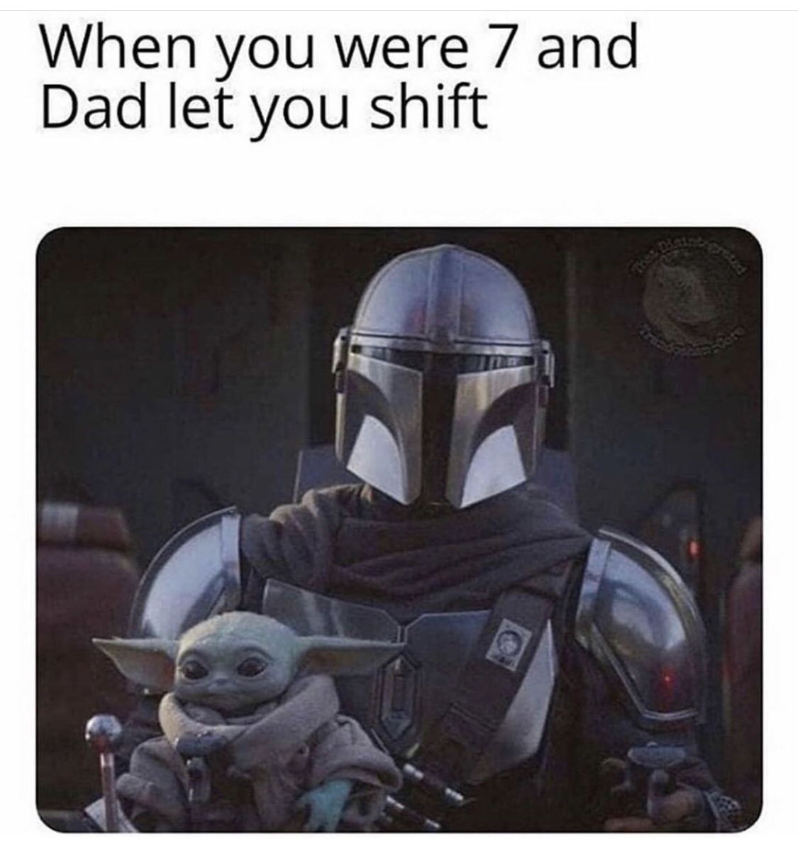 mandalorian ep 4 - When you were 7 and Dad let you shift