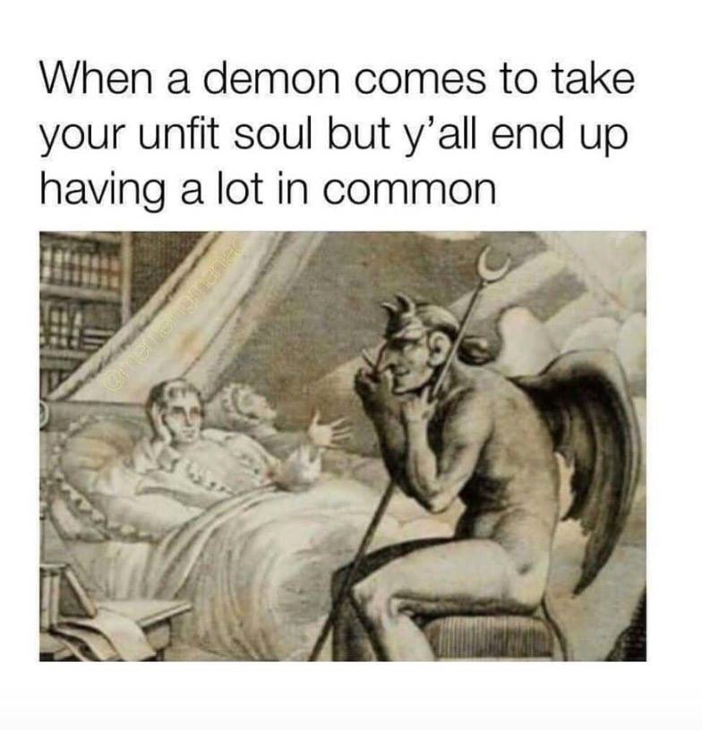demon comes to take your soul - When a demon comes to take your unfit soul but y'all end up having a lot in common