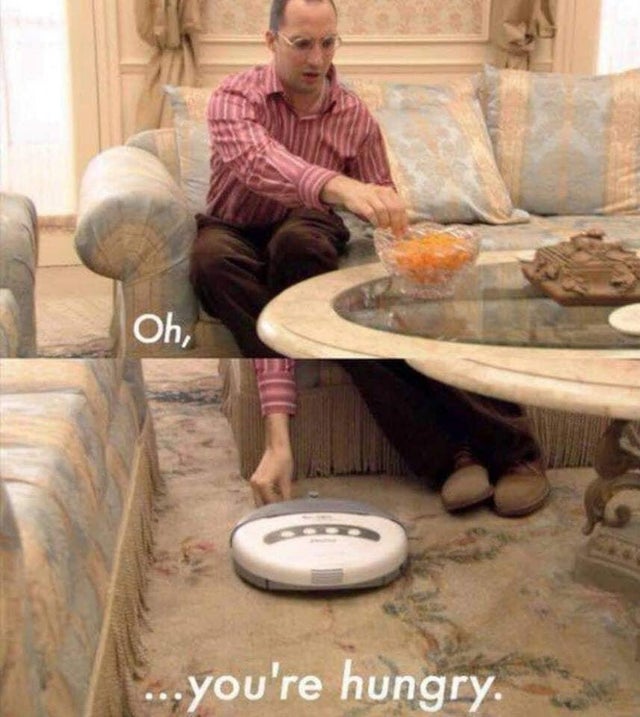arrested development roomba - Oh, ..you're hungry.