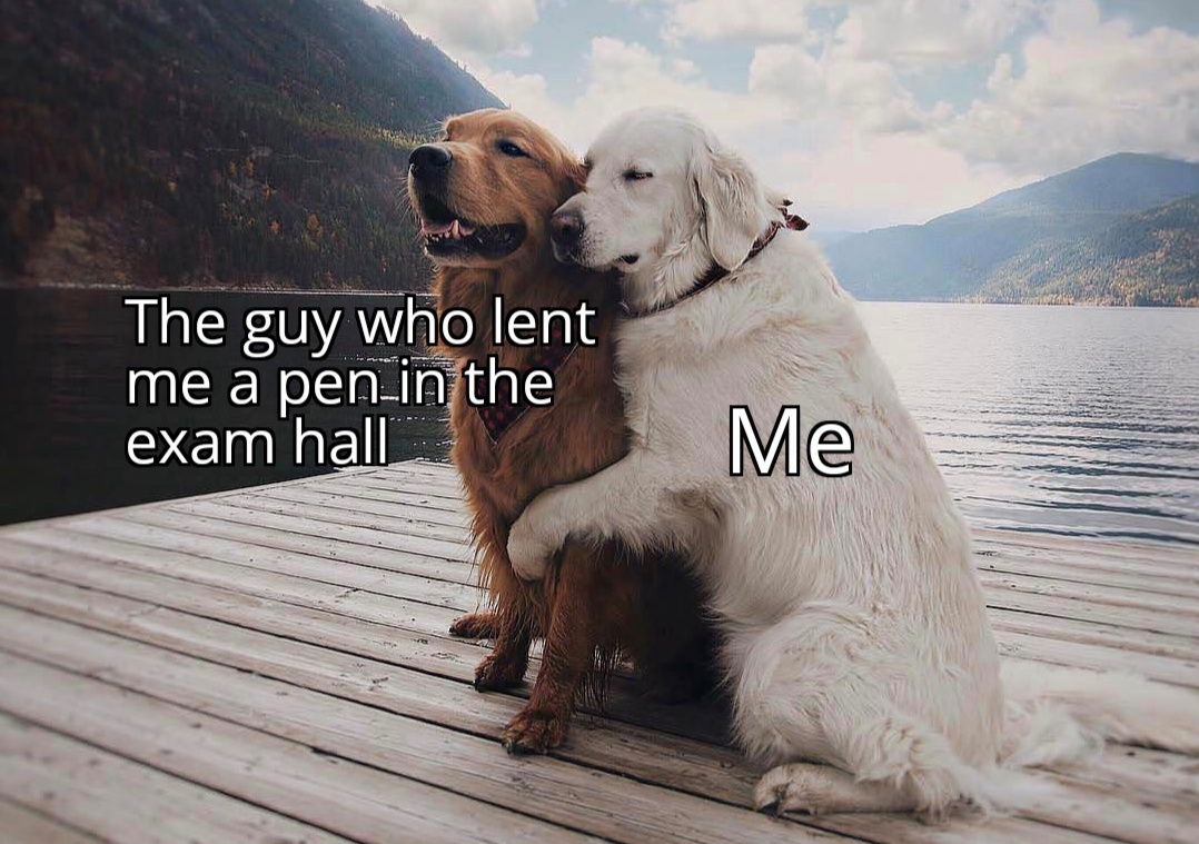 dog love - The guy who lent me a pen in the exam hall le