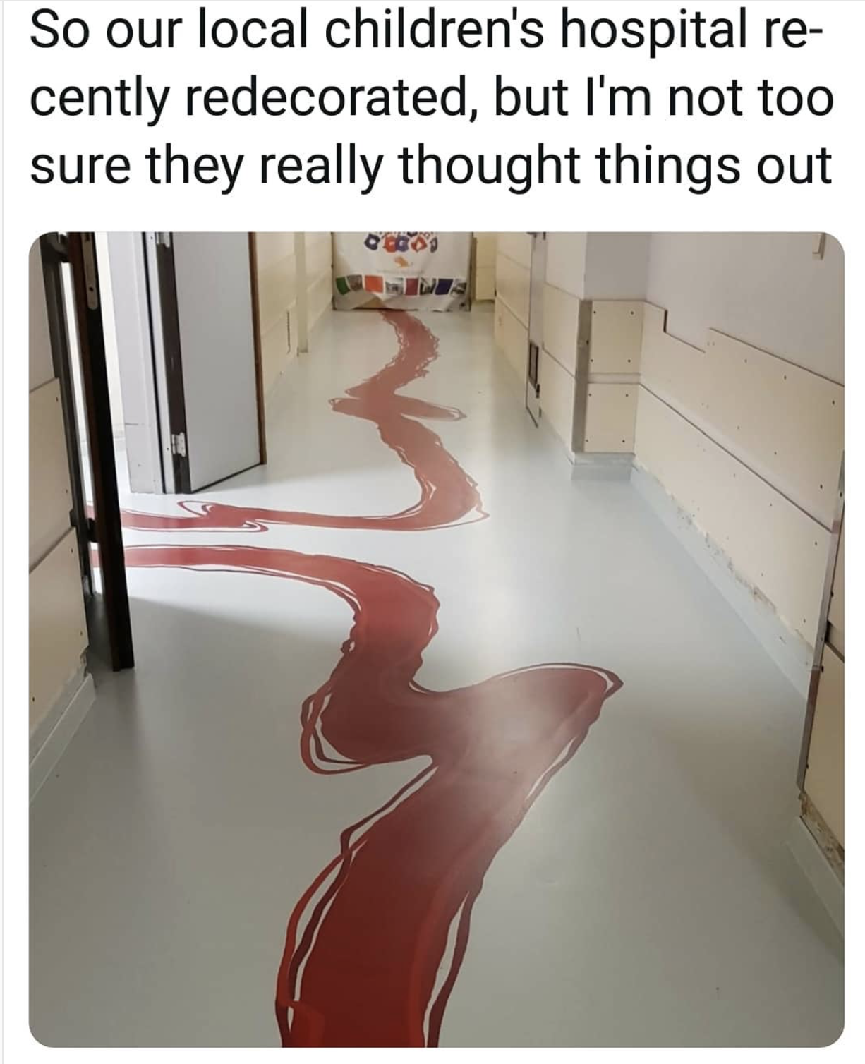 children's hospital blood trail - So our local children's hospital re cently redecorated, but I'm not too sure they really thought things out
