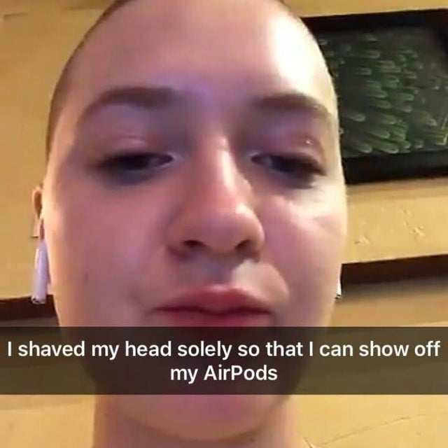 airpods mad - I shaved my head solely so that I can show off my AirPods