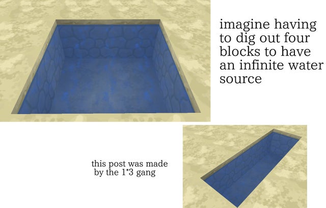 floor - imagine having to dig out four blocks to have an infinite water source this post was made by the 1'3 gang