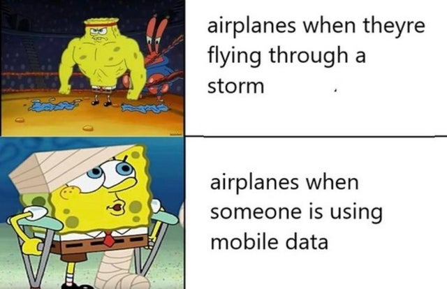 hulk in endgame meme spongebob - airplanes when theyre flying through a storm airplanes when someone is using mobile data