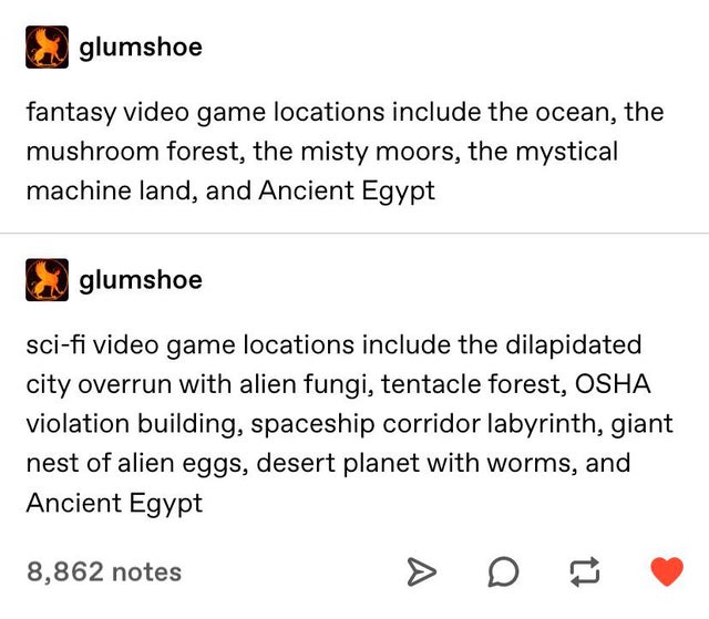 document - glumshoe fantasy video game locations include the ocean, the mushroom forest, the misty moors, the mystical machine land, and Ancient Egypt glumshoe scifi video game locations include the dilapidated city overrun with alien fungi, tentacle fore