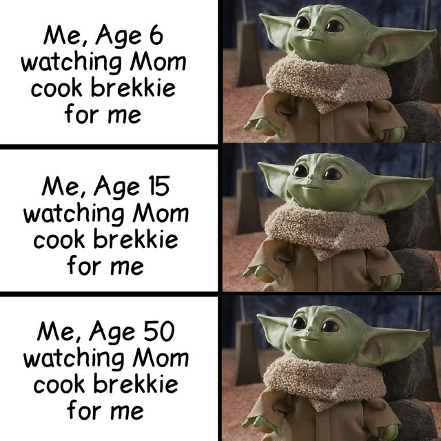 frog - Me, Age 6 watching Mom cook brekkie for me Me, Age 15 watching Mom cook brekkie for me Me, Age 50 watching Mom cook brekkie for me
