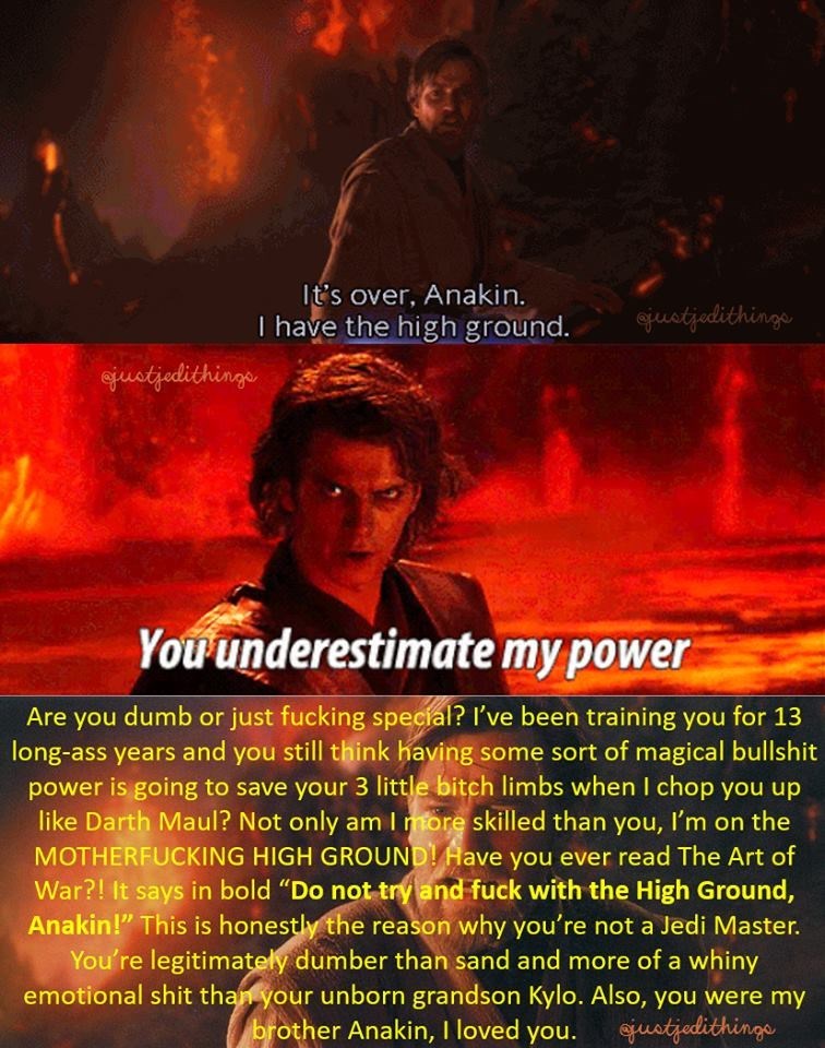 it's over anakin i have the high ground meme - It's over, Anakin. Thave the high ground. Gllloca Coco justiedithings You underestimate my power Are you dumb or just fucking special? I've been training you for 13 longass years and you still think having so