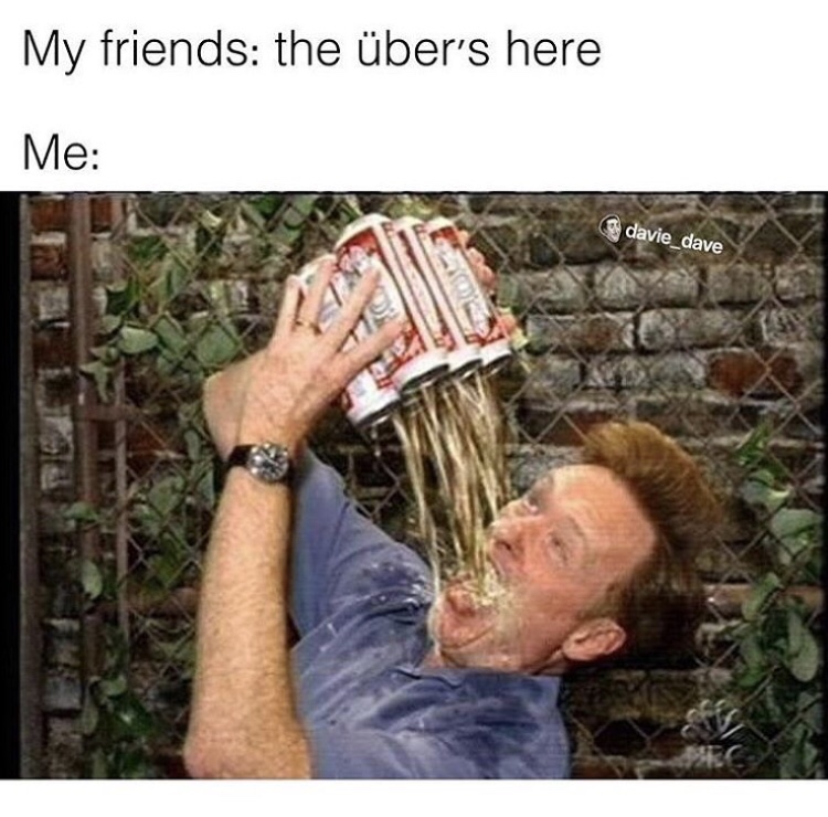 uber arriving meme - My friends the ber's here Me davie_dave
