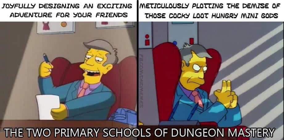 reddit r dndmemes - Joyfully Designing An Exciting Meticulously Plotting The Demise Of Adventure For Your Friends Those Cocky Loot Hungry Mini Gods Eranvendmemes The Two Primary Schools Of Dungeon Mastery