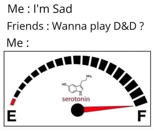 petrol bumper sticker logo - Me I'm Sad Friends Wanna play D&D? Me serotonin