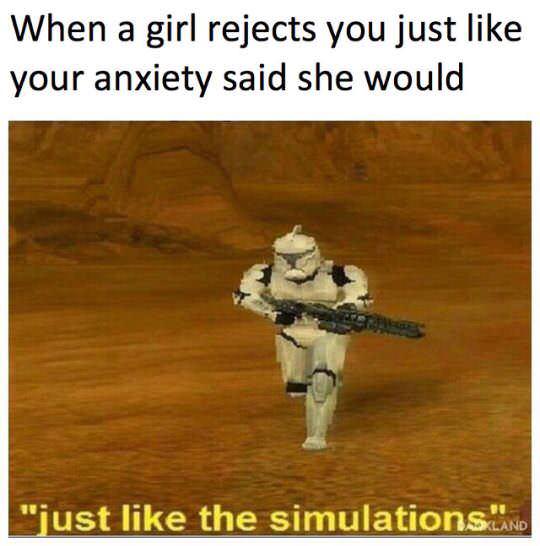 anti school shooter memes - When a girl rejects you just your anxiety said she would "just the simulations. No