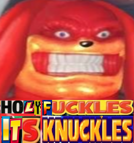 holy fuckles its knuckles - Holyfuckles Its Knuckles