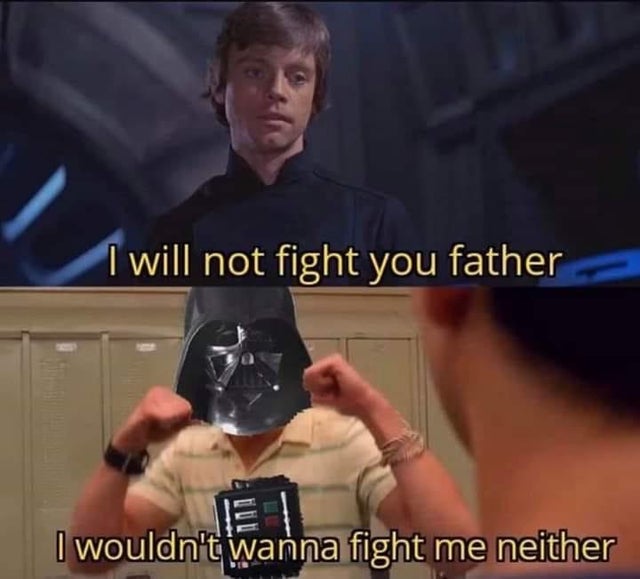 photo caption - I will not fight you father I wouldn't wanna fight me neither